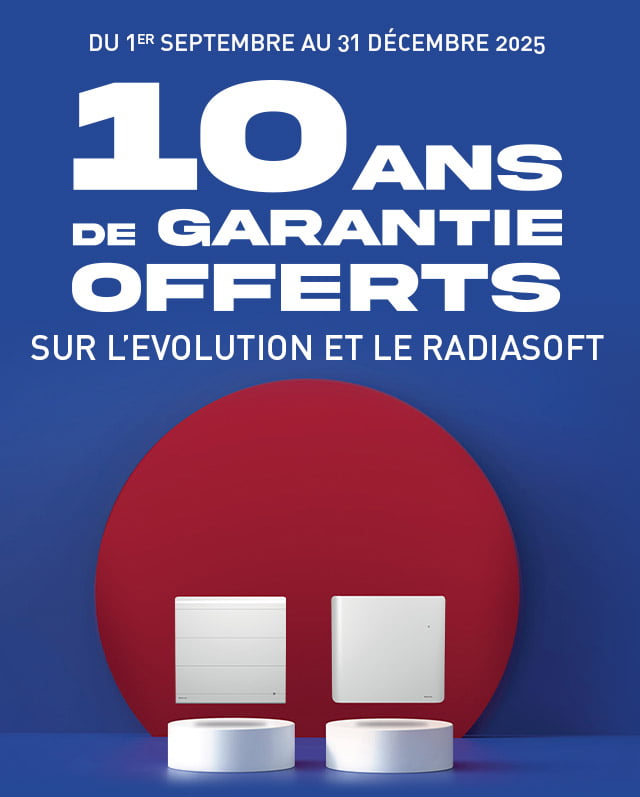 Du 1er septembre 2025 au 31 décembre 2025 - 10 ans de Garantie offerts sur EVOLUTION et RADIASOFT